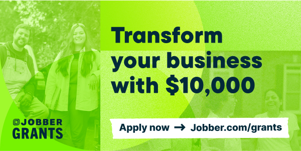 Jobber Grants—Transform your business with $10,000—apply today at jobber.com/grants.